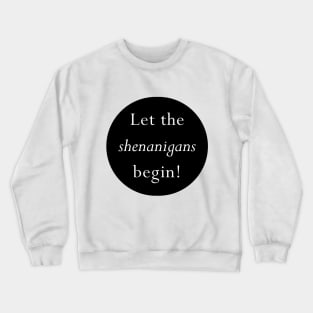 Shenanigans Crewneck Sweatshirt